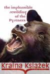 The Implausible Rewilding of the Pyrenees Steve Cracknell 9781291111798 Lulu.com