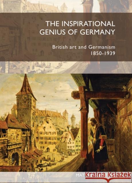 The Inspirational Genius of Germany: British Art and Germanism, 1850â 