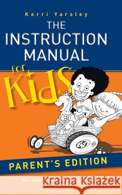 The Instruction Manual for Kids - Parent's Edition Kerri Yarsley 9781452523279 Balboa Press - książka