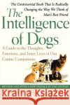 The Intelligence of Dogs: A Guide to the Thoughts, Emotions, and Inner Lives of Our Canine Companions Coren, Stanley 9780743280877 Free Press