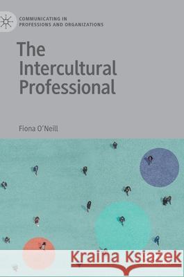 The Intercultural Professional Fiona O'Neill 9783030525309 Palgrave MacMillan - książka