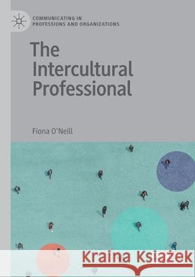 The Intercultural Professional Fiona O'Neill 9783030525330 Palgrave MacMillan - książka