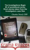 The Investigations Begin CPP, Charles Neuf 9781312002531 Lulu.com