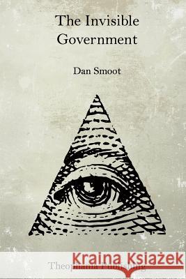 The Invisible Government Dan Smoot 9781519287274 Createspace - książka