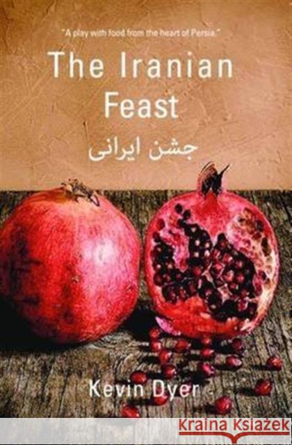 The Iranian Feast Dyer, Kevin 9781910798935 Aurora Metro Press - książka
