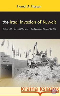 The Iraqi Invasion Of Kuwait: Religion, Identity And Otherness In The Analysis Of War And Conflict Hassan, Hamdi A. 9780745314112 Pluto Press (UK) - książka
