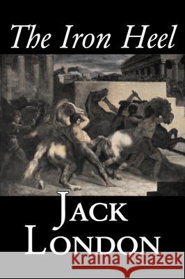 The Iron Heel by Jack London, Fiction, Action & Adventure Jack London 9781603129824 Aegypan - książka