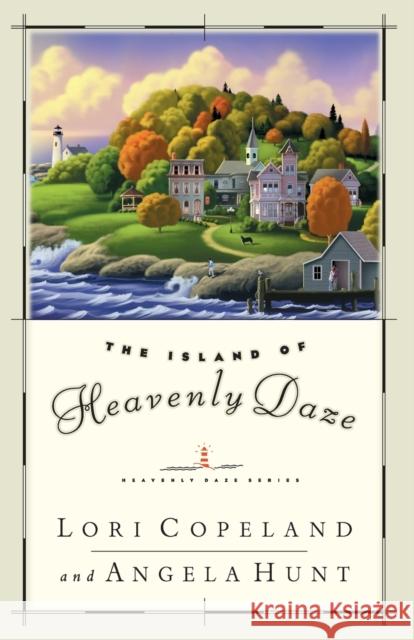 The Island of Heavenly Daze Lori Copeland Copeland Hunt                            Angela Elwell Hunt 9780849942198 Westbow Press - książka