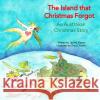 The Island that Christmas Forgot: An Australian Christmas Story Dora Chiodini Jacinta Plazzer 9780648755401 Books with Heart by Jacinta