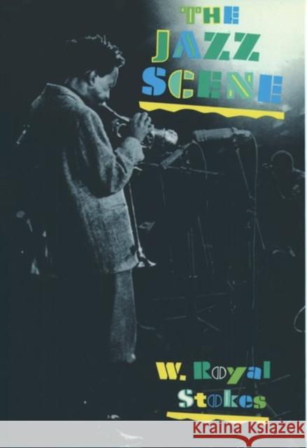 The Jazz Scene: An Informal History from New Orleans to 1990 Stokes, W. Royal 9780195082708 Oxford University Press - książka