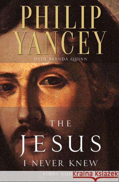 The Jesus I Never Knew Study Guide Philip Yancey Brenda Quinn 9780310218050 Zondervan Publishing Company - książka