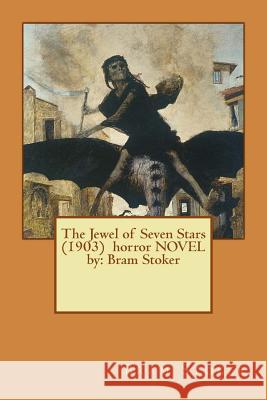 The Jewel of Seven Stars (1903) horror NOVEL by: Bram Stoker Stoker, Bram 9781542612203 Createspace Independent Publishing Platform - książka