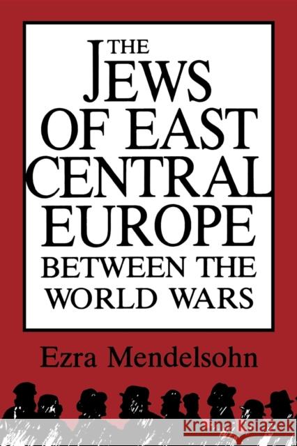 The Jews of East Central Europe Between the World Wars Mendelsohn, Ezra 9780253204189 Indiana University Press - książka