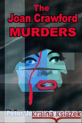 The Joan Crawford Murders Peter Joseph Swanson 9781492892199 Createspace - książka