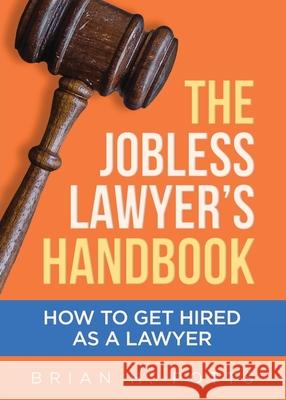 The Jobless Lawyer's Handbook: How to Get Hired as a Lawyer Brian Potts 9781955342209 Holon Publishing / Collective Press - książka