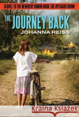 The Journey Back: Sequel to the Newbery Honor Book the Upstairs Room Johanna Reiss 9781631680311 Graymalkin Media - książka