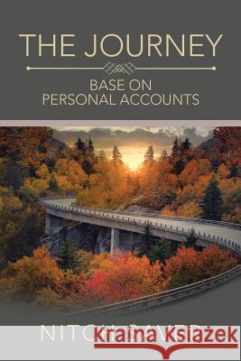 The Journey: Base on Personal Accounts Nitch Saver 9781524670252 Authorhouse - książka