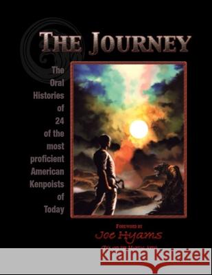 The Journey: The Oral Histories of 24 of the most proficient American Kenpoists of Today Joe Hyams Tom Bleecker 9780965313247 Gilderoy Publications - książka