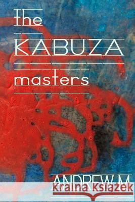 The Kabuza Masters Andrew M 9781483947754 Createspace - książka