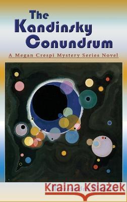 The Kandinsky Conundrum: A Megan Crespi Mystery Series Novel Alessandra Comini 9781632934444 Sunstone Press - książka