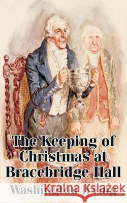 The Keeping of Christmas at Bracebridge Hall Washington Irving 9781410102201 Fredonia Books (NL) - książka