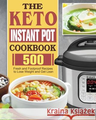 The Keto Instant Pot Cookbook John Turner 9781801249782 John Turner - książka