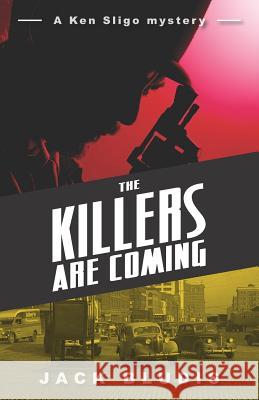 The Killers Are Coming Jack Bludis 9781541096776 Createspace Independent Publishing Platform - książka