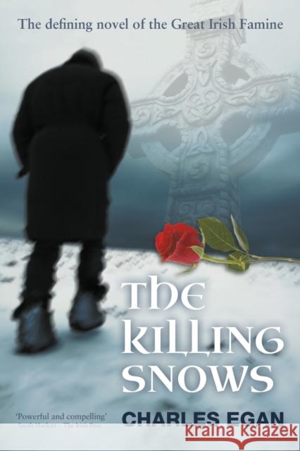 The Killing Snows: The Defining Novel of the Great Irish Famine Egan, Charles 9781781320570 Silverwood Books - książka