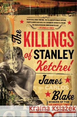The Killings of Stanley Ketchel James Carlos Blake 9780060554378 Harper Perennial - książka