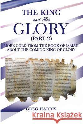 The King and His Glory (Part 2) Greg Harris 9780578904221 Concise Publishing - książka