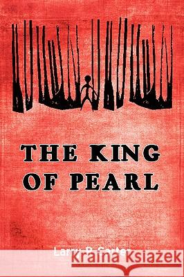 The King of Pearl Larry R. Carter 9780595512621 iUniverse.com - książka