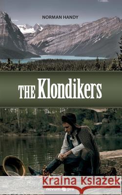 The Klondikers Norman Handy   9783990487143 novum publishing gmbh - książka