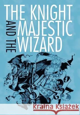 The Knight and the Majestic Wizard Cojacker Verdi 9781477215944 Authorhouse - książka