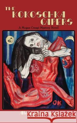The Kokoschka Capers: A Megan Crespi Mystery Series Novel Alessandra Comini 9781632934512 Sunstone Press - książka
