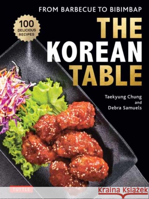 The Korean Table: From Barbecue to Bibimbap: 110 Delicious Recipes Taekyung Chung Debra Samuels Heath Robbins 9780804855525 Tuttle Publishing - książka
