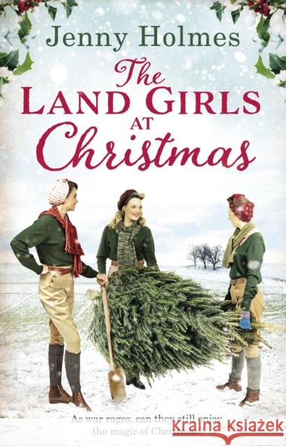 The Land Girls at Christmas: A festive tale of friendship, romance and bravery in wartime (The Land Girls Book 1) Jenny Holmes 9780552173667  - książka