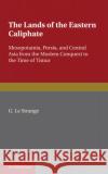 The Lands of the Eastern Caliphate G. L 9781107600140 Cambridge University Press