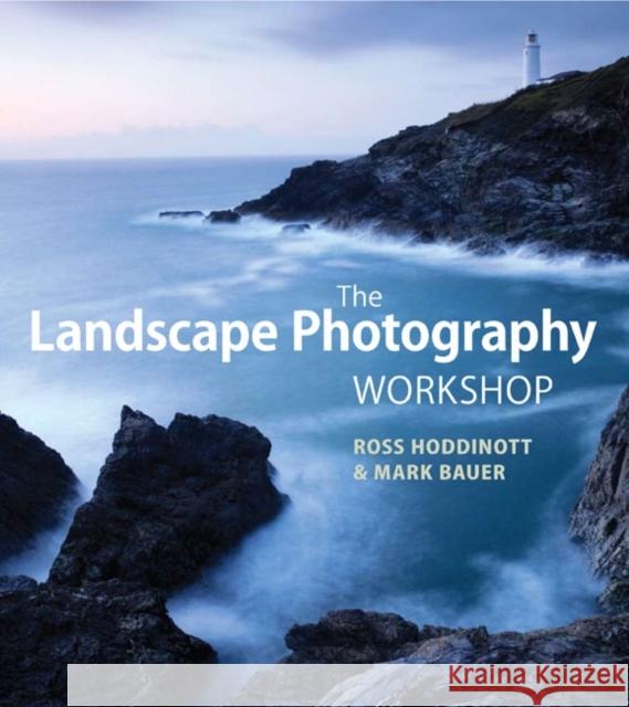 The Landscape Photography Workshop Bauer, Mark 9781907708978  - książka