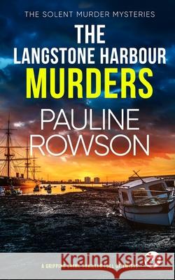 THE LANGSTONE HARBOUR MURDERS a gripping crime thriller full of twists Pauline Rowson 9781804052112 Joffe Books - książka