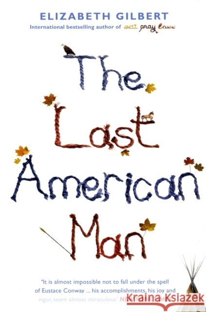 The Last American Man Elizabeth Gilbert 9781408801161 Bloomsbury Publishing PLC - książka