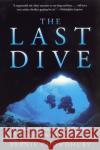 The Last Dive: A Father and Son's Fatal Descent Into the Ocean's Depths Bernie Chowdhury 9780060932596 HarperCollins Publishers