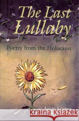 The Last Lullaby: Poetry from the Holocaust Kramer, Aaron 9780815605799 Syracuse University Press - książka
