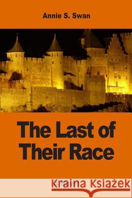 The Last of Their Race Annie S. Swan 9781542843102 Createspace Independent Publishing Platform - książka