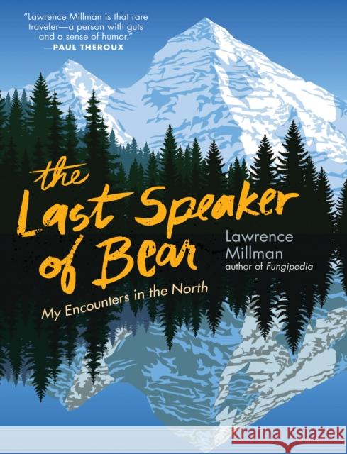 The Last Speaker of Bear: My Encounters in the North Millman, Lawrence 9781595349859 Trinity University Press - książka
