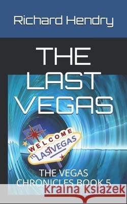The Last Vegas: The Vegas Chronicles Book 5 Richard Hendry 9781688440470 Independently Published - książka