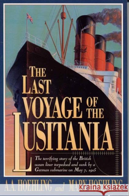 The Last Voyage of the Lusitania A. A. Hoehling A. A. Hoehing Mary Hoehling 9781568330785 Madison Books - książka