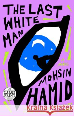 The Last White Man Mohsin Hamid 9780593607640 Random House Large Print Publishing - książka