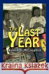 The Last Year Ronnie McLaughlin 9780595252848 Writers Club Press