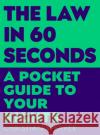 The Law in 60 Seconds: A Pocket Guide to Your Rights Christian Weaver 9781788166492 Profile Books Ltd