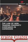 The Law of Non-Trading Property Companies in Cameroon Guy Marcel Kameni 9786204093758 Our Knowledge Publishing